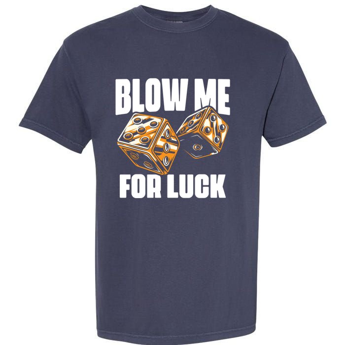 Blow Me Luck Crap Gambling Casino Roll Dice Game Gambler Garment-Dyed Heavyweight T-Shirt