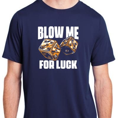 Blow Me Luck Crap Gambling Casino Roll Dice Game Gambler Adult ChromaSoft Performance T-Shirt