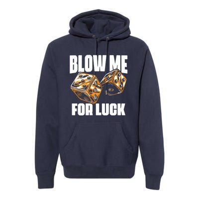 Blow Me Luck Crap Gambling Casino Roll Dice Game Gambler Premium Hoodie