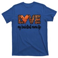 Basketball Mama Life Mother Of A Basketball Player Mom Gift T-Shirt