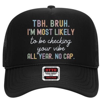 Bruh Most Likely To Be Checking Your Vibe All Year No Cap High Crown Mesh Back Trucker Hat