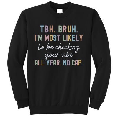 Bruh Most Likely To Be Checking Your Vibe All Year No Cap Sweatshirt