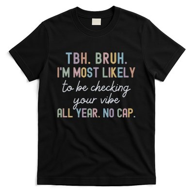 Bruh Most Likely To Be Checking Your Vibe All Year No Cap T-Shirt