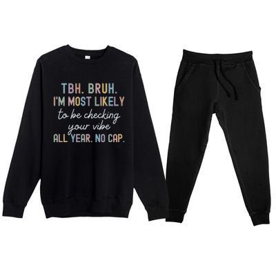 Bruh Most Likely To Be Checking Your Vibe All Year No Cap Premium Crewneck Sweatsuit Set