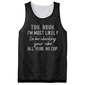 Bruh Most Likely To Be Checking Your Vibe All Year No Cap Mesh Reversible Basketball Jersey Tank