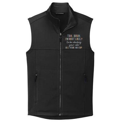 Bruh Most Likely To Be Checking Your Vibe All Year No Cap Collective Smooth Fleece Vest