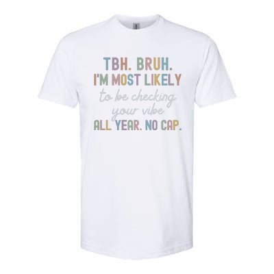 Bruh Most Likely To Be Checking Your Vibe All Year No Cap Softstyle® CVC T-Shirt