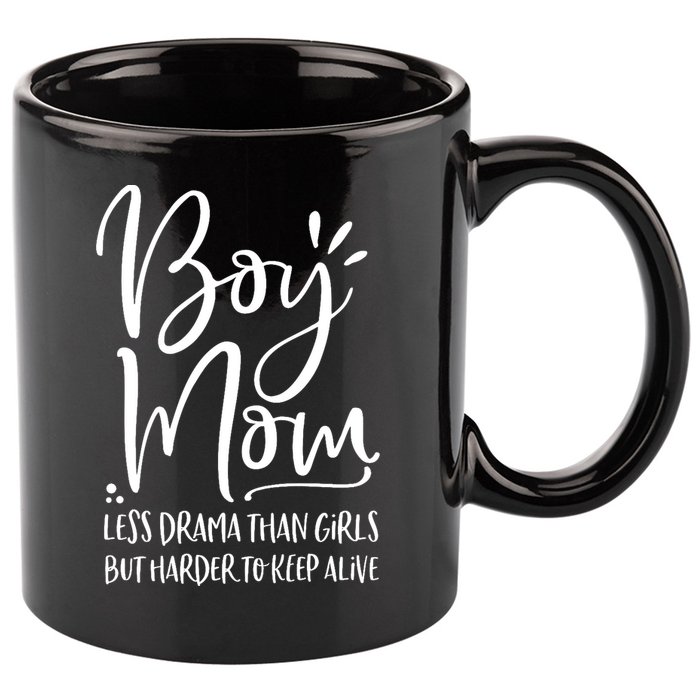 Boy Mom Less Drama Than Girl But Harder To Keep Alive 11oz C Handle Ceramic Mug