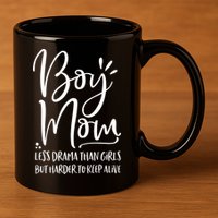Boy Mom Less Drama Than Girl But Harder To Keep Alive 11oz C Handle Ceramic Mug
