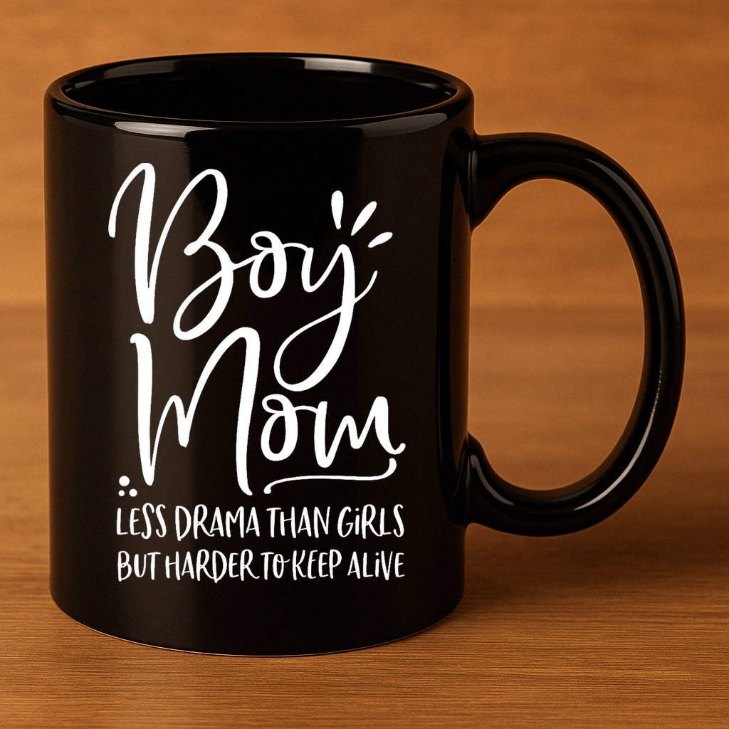 Boy Mom Less Drama Than Girl But Harder To Keep Alive 11oz C Handle Ceramic Mug