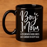 Boy Mom Less Drama Than Girl But Harder To Keep Alive 11oz C Handle Ceramic Mug