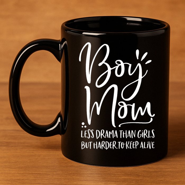 Boy Mom Less Drama Than Girl But Harder To Keep Alive 11oz C Handle Ceramic Mug