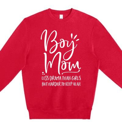 Boy Mom Less Drama Than Girl But Harder To Keep Alive Premium Crewneck Sweatshirt