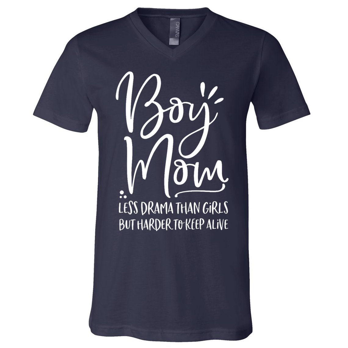 Boy Mom Less Drama Than Girl But Harder To Keep Alive V-Neck T-Shirt
