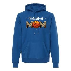 Basketball Mom Leopard Funny Ball Mom MotherS Day Mommy Premium Hoodie