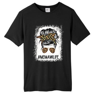 Bleached Memaw Life Leopard Messy Bun Mothers Day Meaningful Gift Tall Fusion ChromaSoft Performance T-Shirt