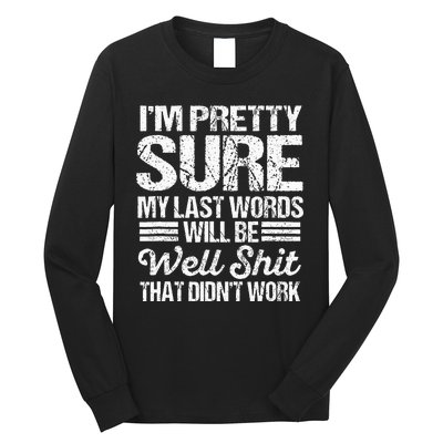 Black My Last Words Will Be Well  That DidnT Work Long Sleeve Shirt