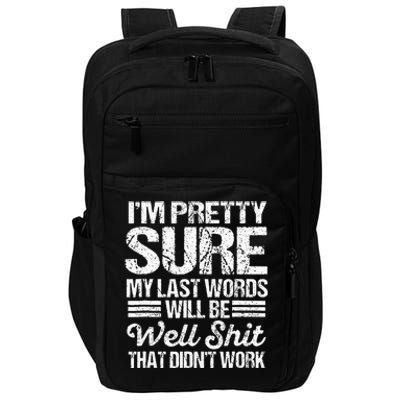 Black My Last Words Will Be Well  That DidnT Work Impact Tech Backpack