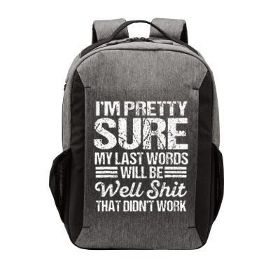 Black My Last Words Will Be Well  That DidnT Work Vector Backpack