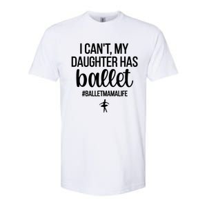 Ballet Mama Life Ballet Mother Of A Ballerina Mom Meaningful Gift Softstyle CVC T-Shirt