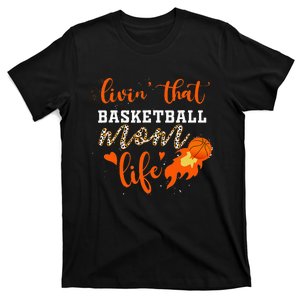 Basketball Mom Livin' That Basketball Mom Life Mother's Day T-Shirt