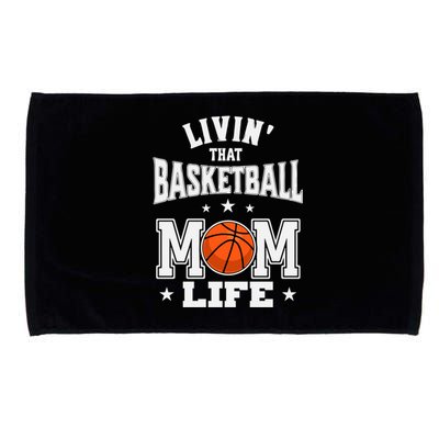 Basketball Mom Livin' That Basketball Mom Life Gift Microfiber Hand Towel