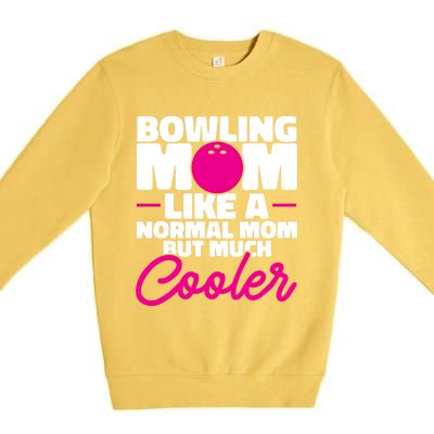 Bowling Mom Like A Normal Mom But Much Cooler Bowler Meaningful Gift Premium Crewneck Sweatshirt