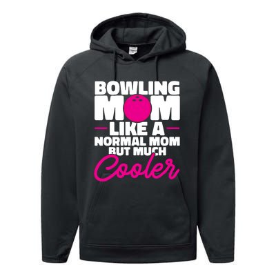 Bowling Mom Like A Normal Mom But Much Cooler Bowler Meaningful Gift Performance Fleece Hoodie