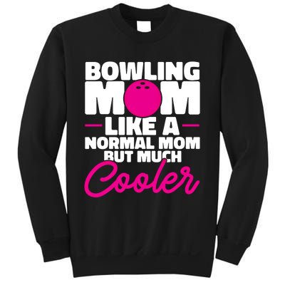 Bowling Mom Like A Normal Mom But Much Cooler Bowler Meaningful Gift Sweatshirt