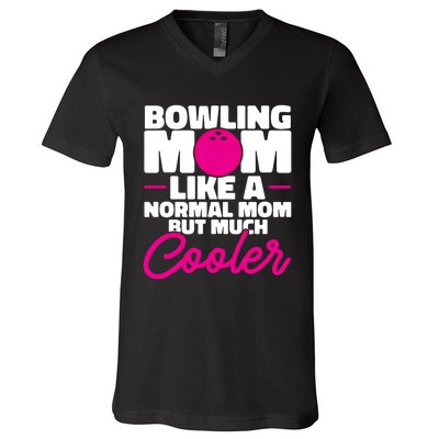 Bowling Mom Like A Normal Mom But Much Cooler Bowler Meaningful Gift V-Neck T-Shirt