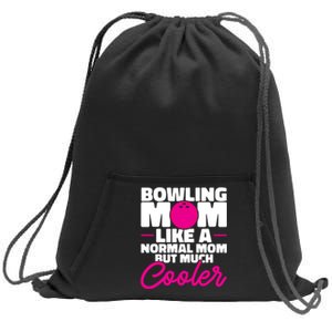 Bowling Mom Like A Normal Mom But Much Cooler Bowler Meaningful Gift Sweatshirt Cinch Pack Bag