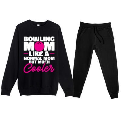 Bowling Mom Like A Normal Mom But Much Cooler Bowler Meaningful Gift Premium Crewneck Sweatsuit Set