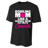 Bowling Mom Like A Normal Mom But Much Cooler Bowler Meaningful Gift Performance Sprint T-Shirt