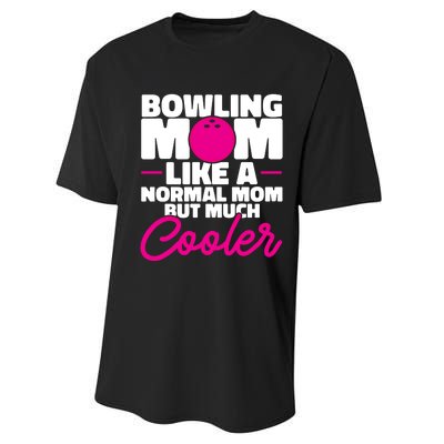 Bowling Mom Like A Normal Mom But Much Cooler Bowler Meaningful Gift Performance Sprint T-Shirt