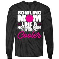 Bowling Mom Like A Normal Mom But Much Cooler Bowler Meaningful Gift Tie-Dye Long Sleeve Shirt