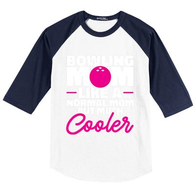 Bowling Mom Like A Normal Mom But Much Cooler Bowler Meaningful Gift Baseball Sleeve Shirt