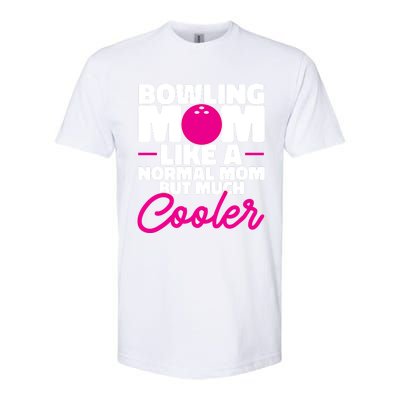 Bowling Mom Like A Normal Mom But Much Cooler Bowler Meaningful Gift Softstyle CVC T-Shirt