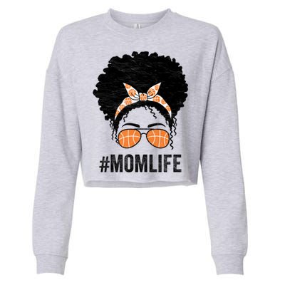 Basketball Mom Life Messy Bun Mothers Day Idea Gift Cropped Pullover Crew