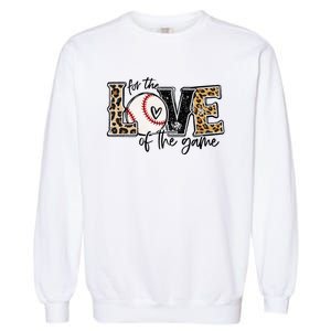 Baseball Mom Leopard For The Love Of The Game Baseball Garment-Dyed Sweatshirt