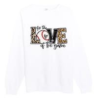 Baseball Mom Leopard For The Love Of The Game Baseball Premium Crewneck Sweatshirt