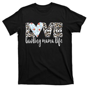 Bowling Mama Life Bowling Mom Of A Bowler Mother T-Shirt