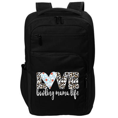 Bowling Mama Life Bowling Mom Of A Bowler Mother Impact Tech Backpack