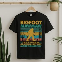 Bigfoot Mawmaw Like A Regular Grandma But More Squatchy T-Shirt