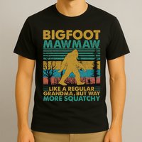 Bigfoot Mawmaw Like A Regular Grandma But More Squatchy T-Shirt