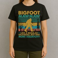 Bigfoot Mawmaw Like A Regular Grandma But More Squatchy T-Shirt
