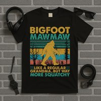 Bigfoot Mawmaw Like A Regular Grandma But More Squatchy T-Shirt