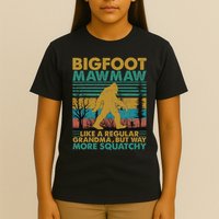 Bigfoot Mawmaw Like A Regular Grandma But More Squatchy T-Shirt
