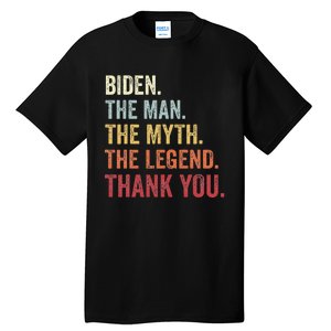 Biden Man Myth Legend Thank You Joe Biden President American Tall T-Shirt