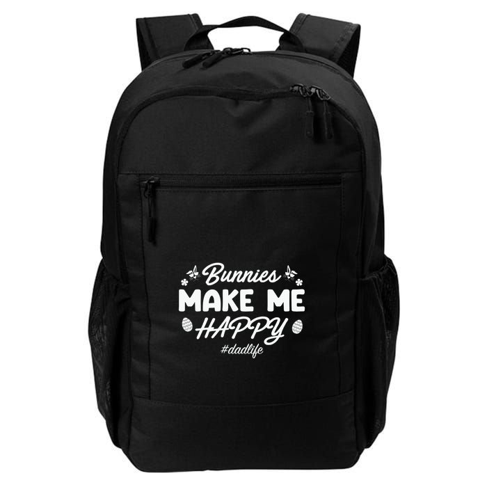 Bunny Make Me Happy Dad Life Easter Dad Father's Day Easter Day Backpack