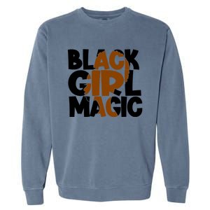 Black Magic Melanin Power Black History Month Funny Gift Garment-Dyed Sweatshirt